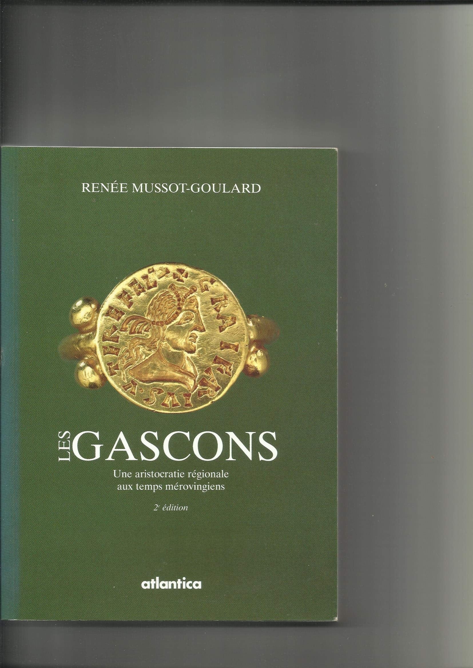 Les Gascons. Une Aristocratie Regionale Aux Temps Merovingiens book