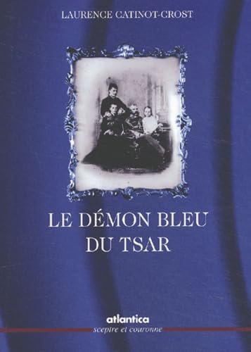 Le Demon Bleu Du Tsar. Katia, L'Epouse Du Tsar Liberateur Books