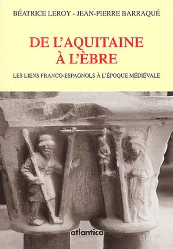 De L'Aquitaine A L'Ebre. Les Liens Franco-Espagnols A L'Epoque Medievale book