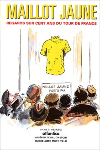 Maillot jaune : Regards sur cent ans du Tour de France book