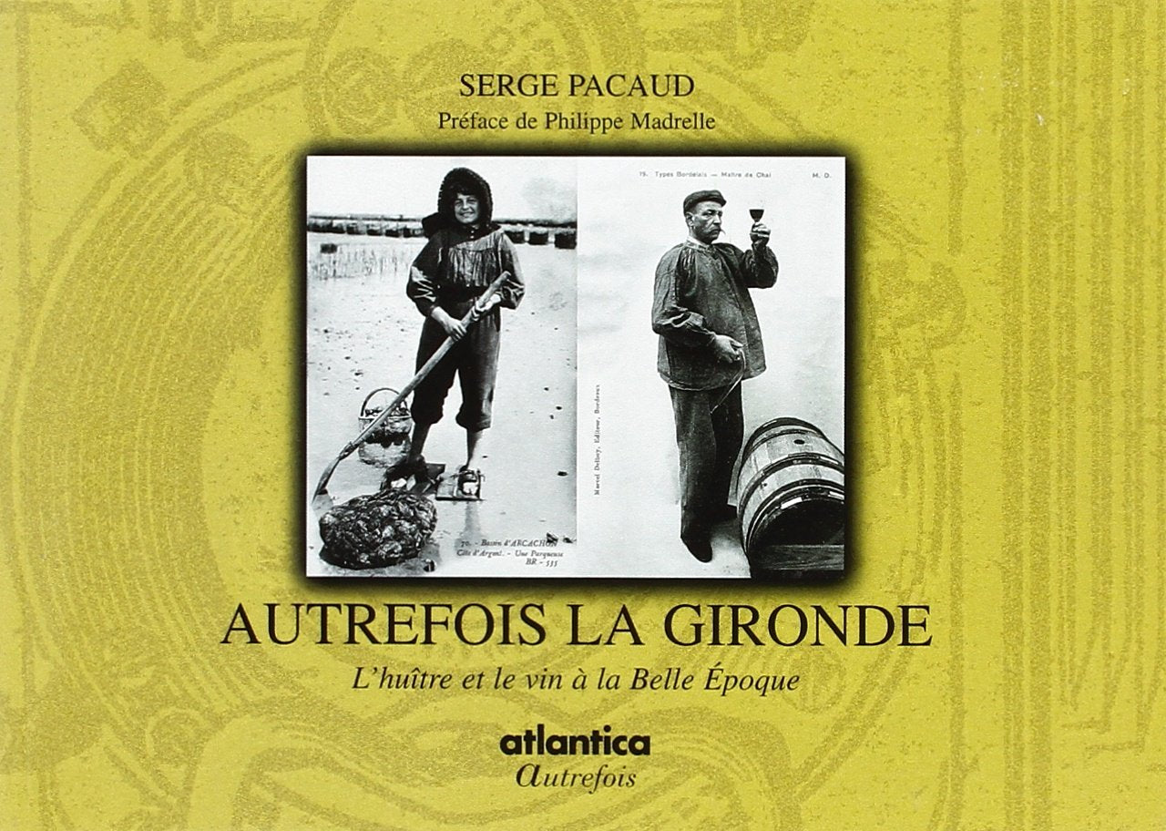 Autrefois la Gironde: L'huître et le vin à la Belle Epoque book