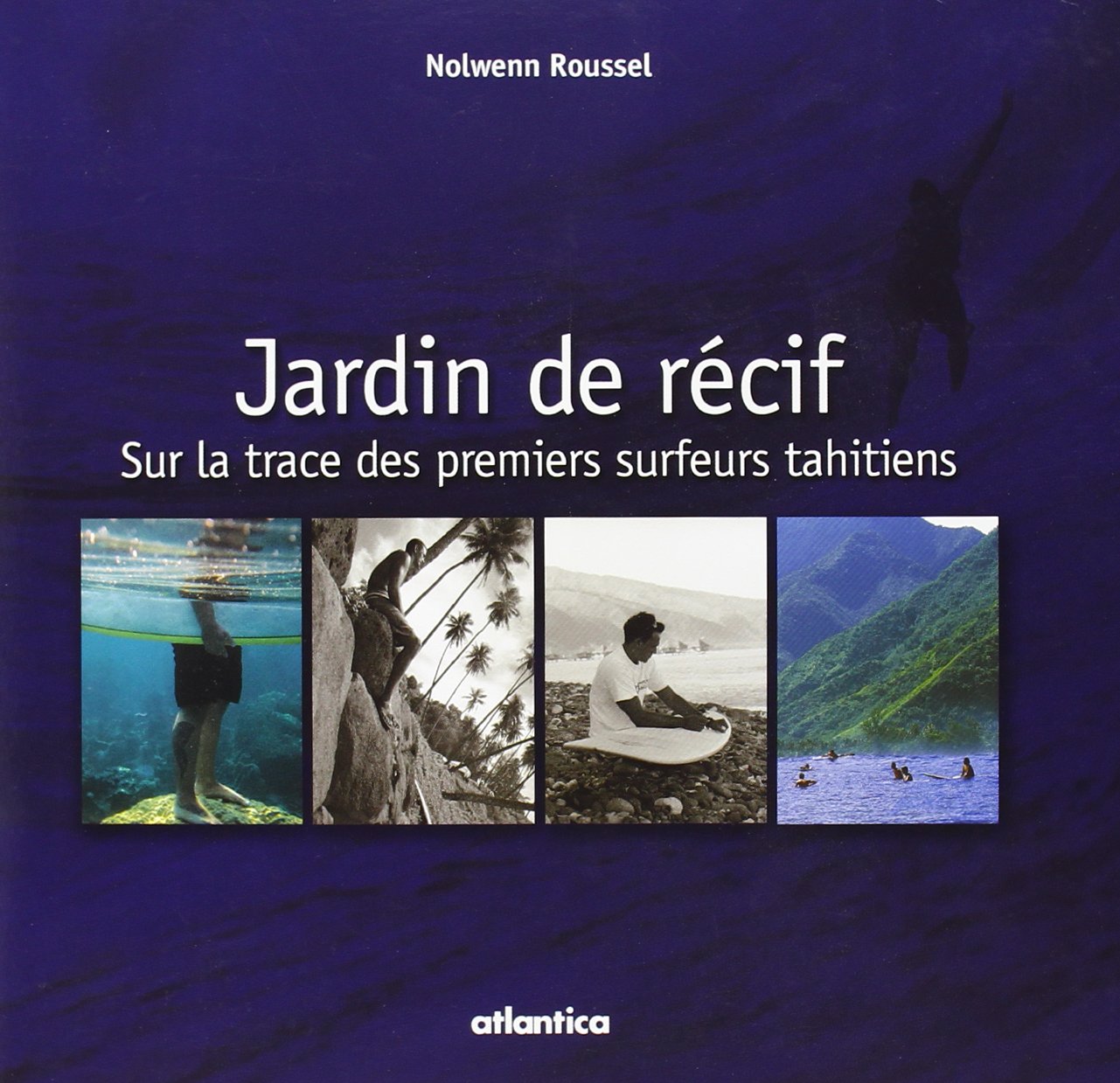 Jardin de récif : sur la trace des premiers surfeurs tahitiens book