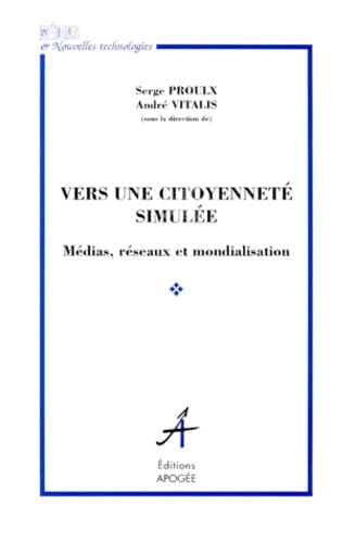Vers Une Citoyennete Simulee. Medias, Reseaux Et Mondialisation book