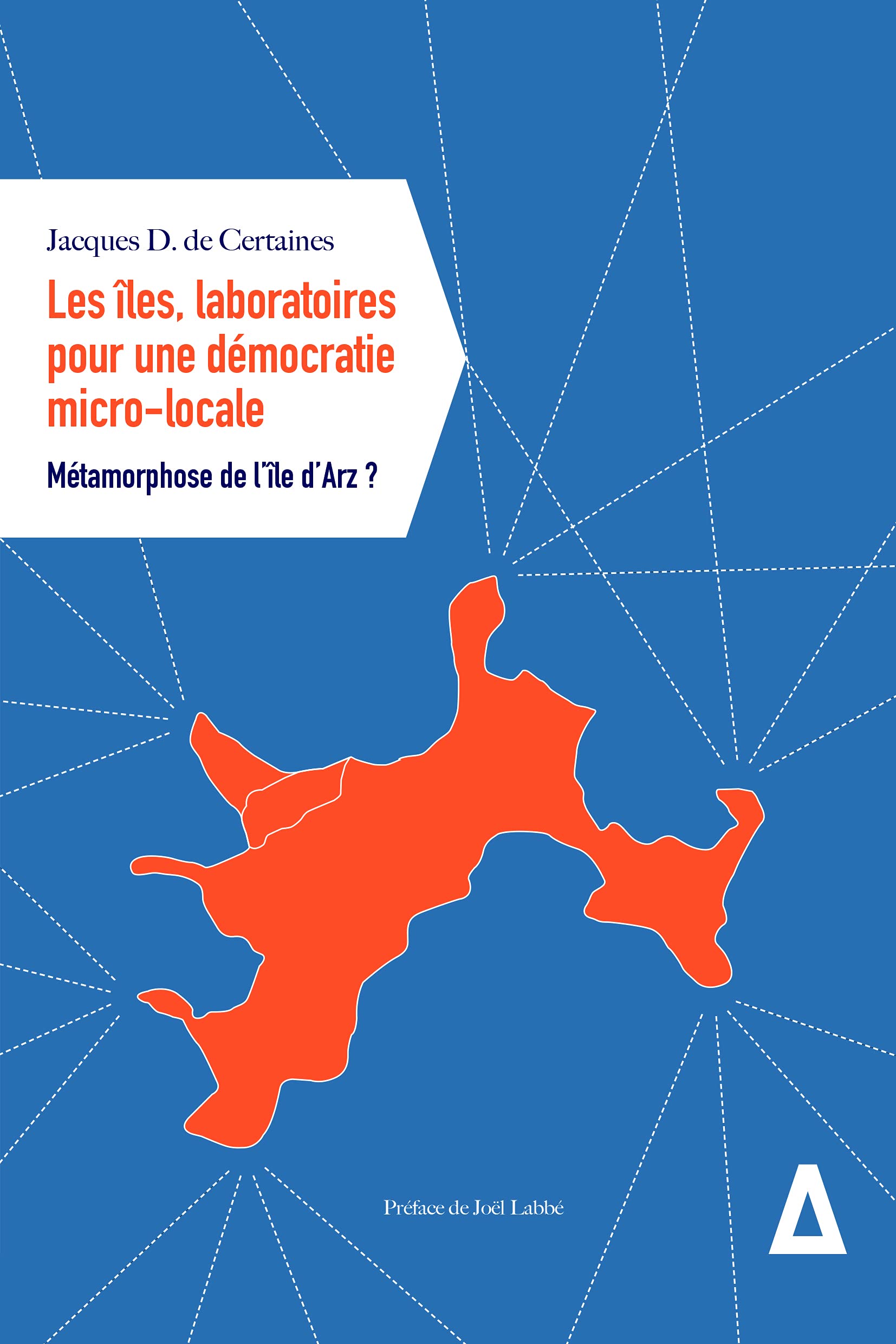 LES ILES, LABORATOIRES POUR UNE DEMOCRATIE MICRO-LOCALE: Métamorphose de l'île d'Arz ? Business, Finance & Career