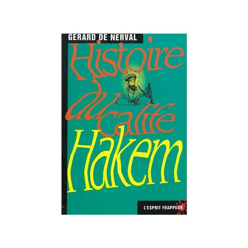 Histoire du calife Hakem - "Voyage en Orient", Gérard de Nerval raconte l’histoire de ce calife Contemporary literature