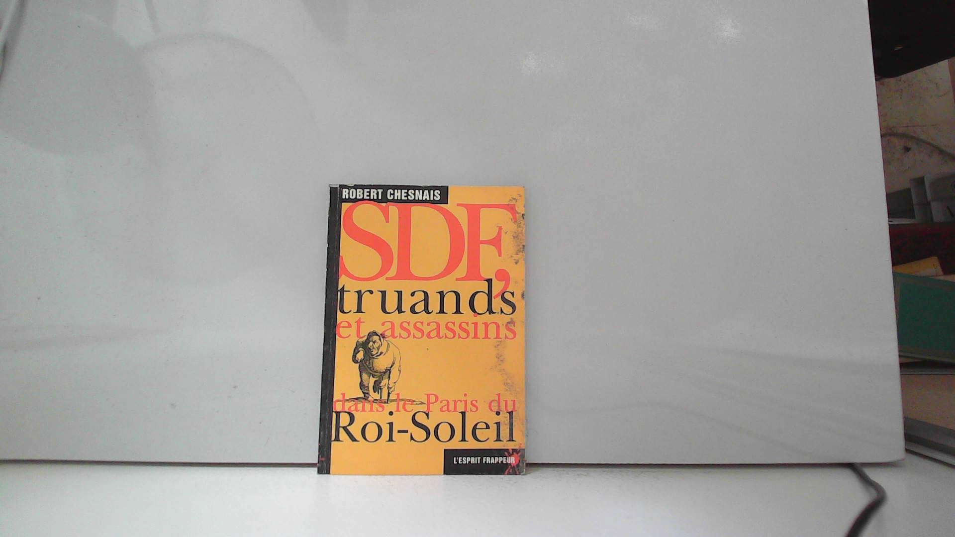 Sdf, truands et assassins .dans le Paris du Roi soleil Contemporary literature