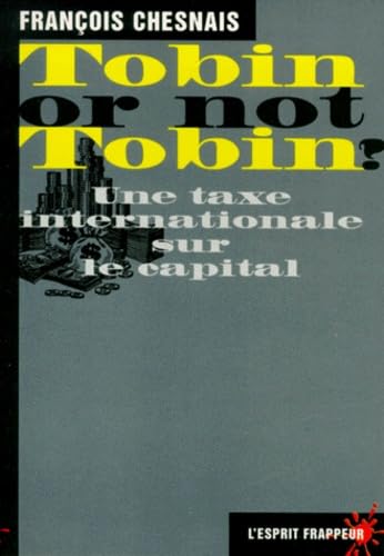 Tobin Or Not Tobin ? Une Taxe Internationale Sur Le Capital Non-fiction books
