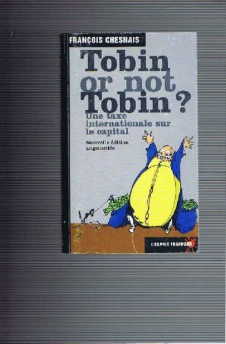 Tobin Or Not Tobin ? Une Taxe Internationale Sur Le Capital Books