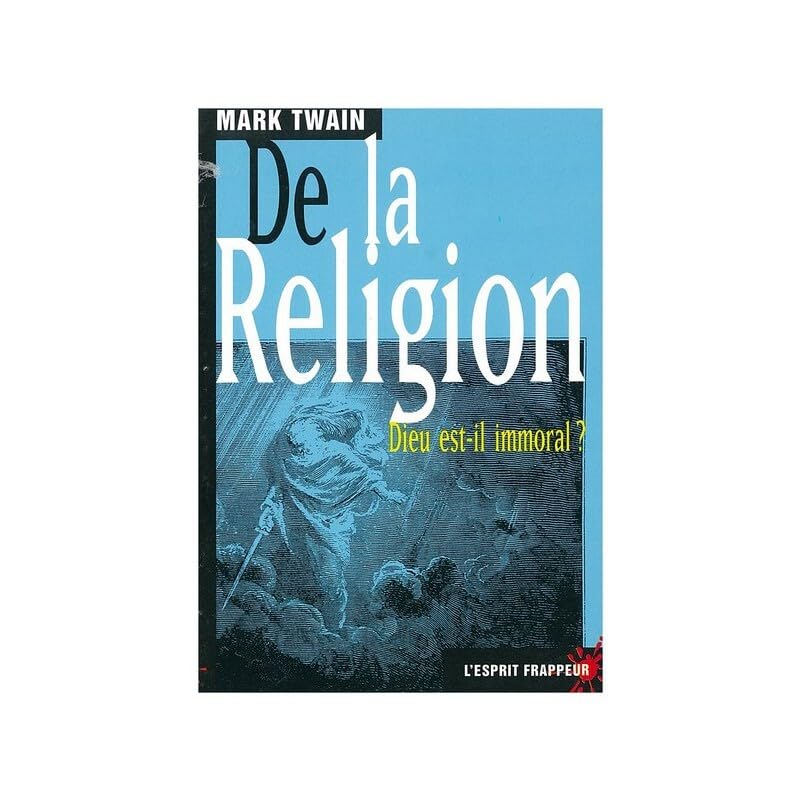 De la religion : Dieu est-il immoral ? Mark Twain : « à ne montrer à personne avant 2406 » Contemporary literature