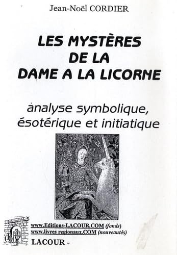 Les mystères de la Dame à la licorne : analyse symbolique, ésotérique et initiatique book
