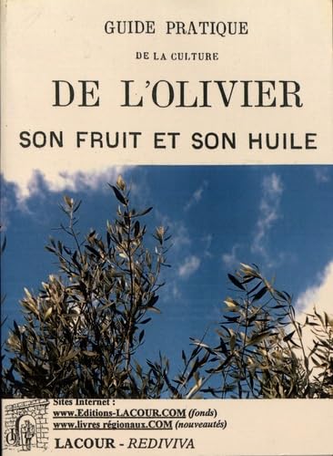 Guide pratique de la culture de l'olivier, son fruit et son huile Books