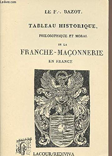 Tableau historique, philosophique et moral de la franche-maçonnerie en France Books