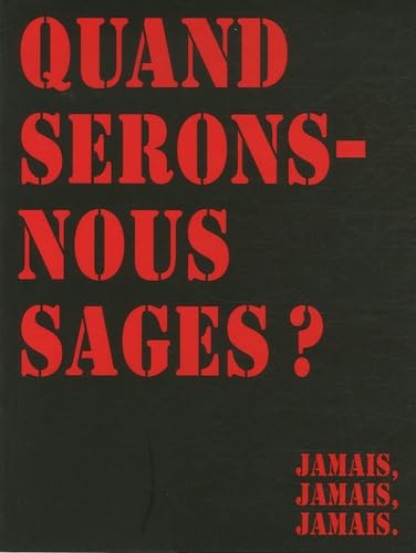 Quand serons-nous sages ?: Jamais, jamais, jamais. Eroticism