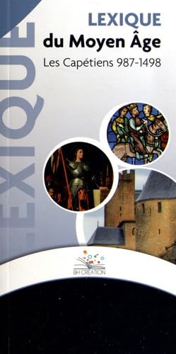 Lexique du Moyen Age: Les Capétiens 987-1498 Books
