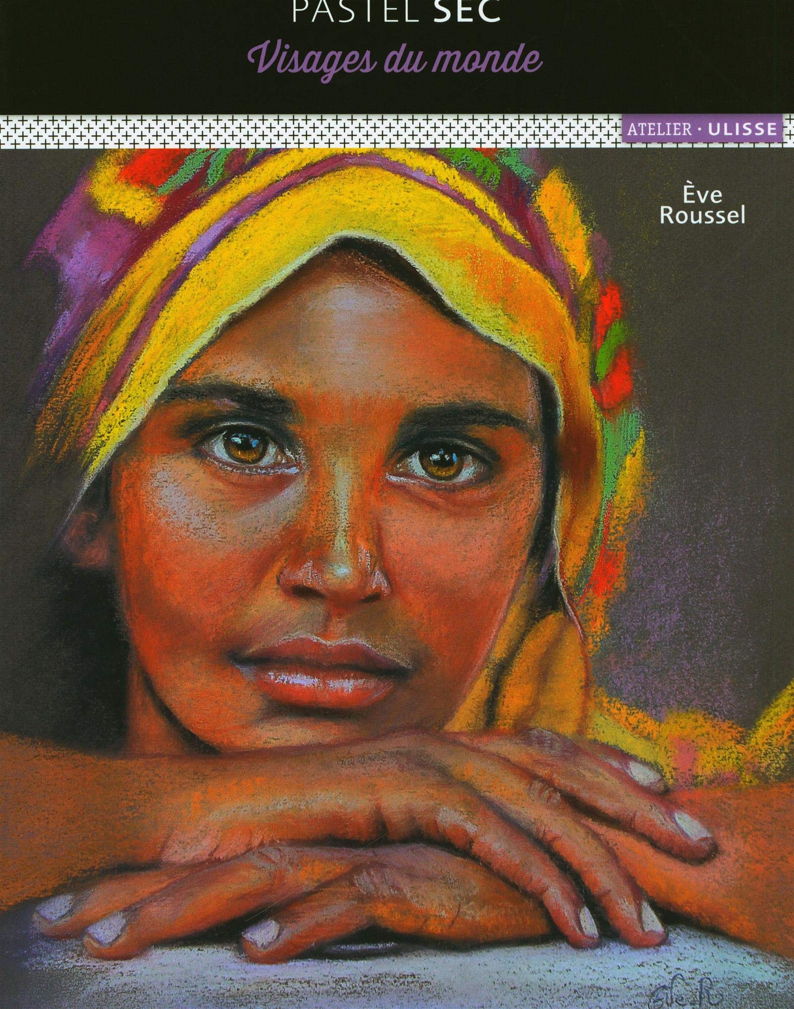 Pastel sec : l'âme du portrait: Visages du monde Hobbies & Crafts