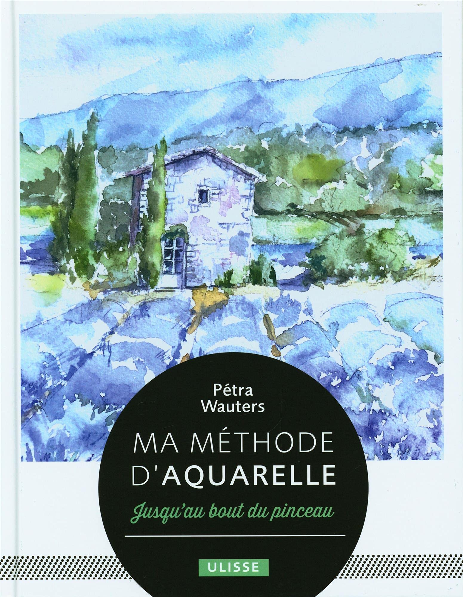 Ma méthode d'aquarelle: jusqu'au bout du pinceau Hobbies & Crafts