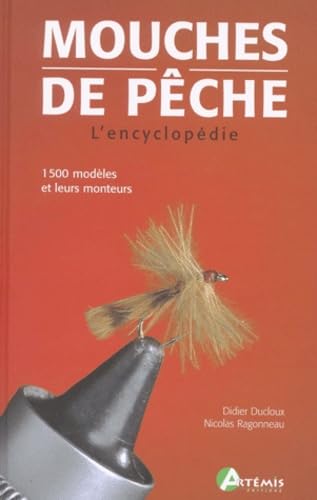 Mouches De Peche - L'Encyclopedie. 1 500 Modeles Et Leurs Monteurs Books