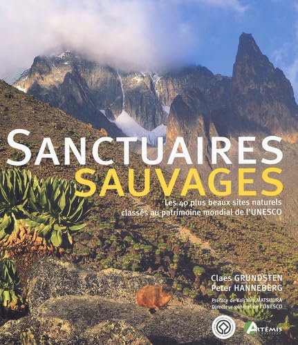 Sanctuaires Sauvages. Les 40 Plus Beaux Sites Naturels Classes Au Patrimoine Mondial De L'Unesco Books