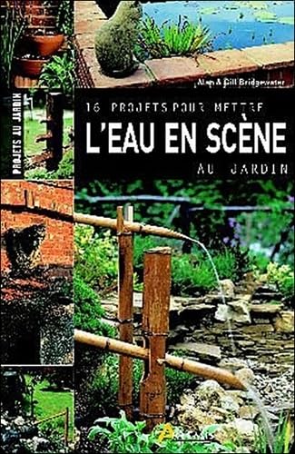 16 projets pour mettre l'eau en scène au jardin book