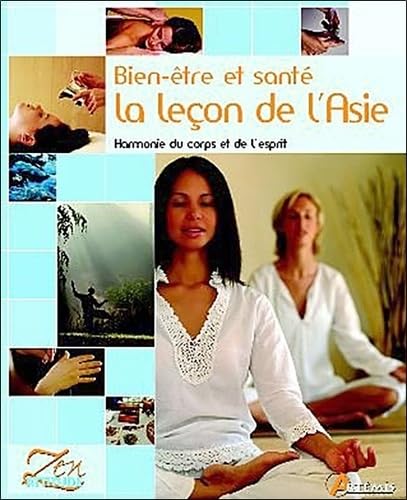 Bien-être et santé : la leçon de l'Asie: Harmonie du corps et de l'esprit Books