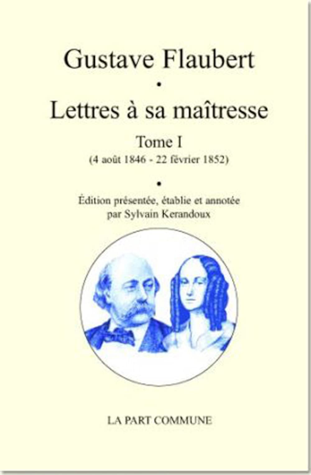Lettres à sa maîtresse: Tome 1 (4 août 1846 - 22 février 1852) Media & Communication