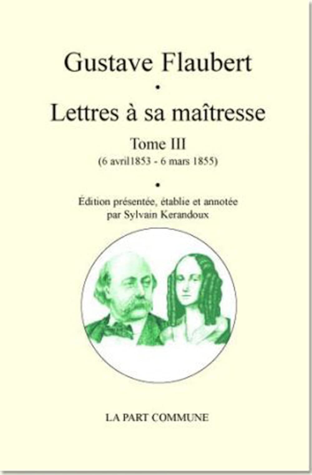 Lettres à sa maîtresse: Tome 3 (6 avril 1853 - 6 mars 1855) Media & Communication