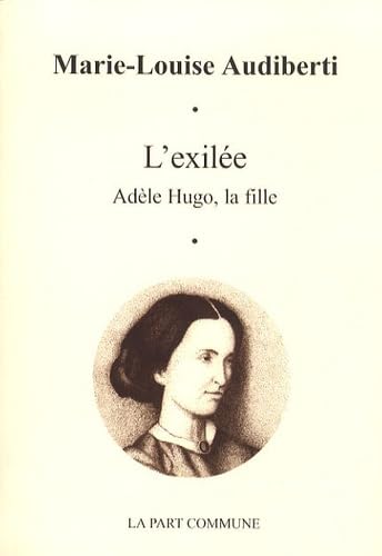 L'exilée : Adèle Hugo, la fille book