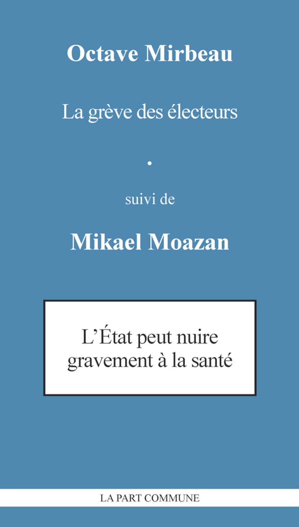 La greve des electeurs suivi de l'etat peut nuire gravement a la sante: Suivi de L'Etat peut nuire gravement à la santé Contemporary literature