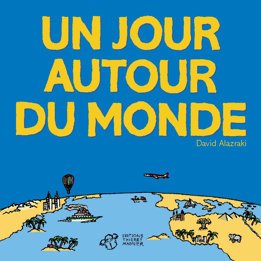 Un jour autour du monde: (nouvelle édition avec texte) Children's books