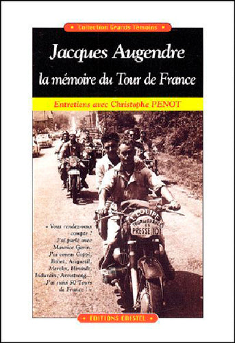 Jacques Augendre, la mémoire du Tour de France : entretiens avec Christophe Penot book