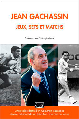 Jean Gachassin : jeux, sets et matchs : l'incroyable destin d'un rugbyman légendaire devenu président de la Fédération française de tennis Health, Nutrition & Fitness