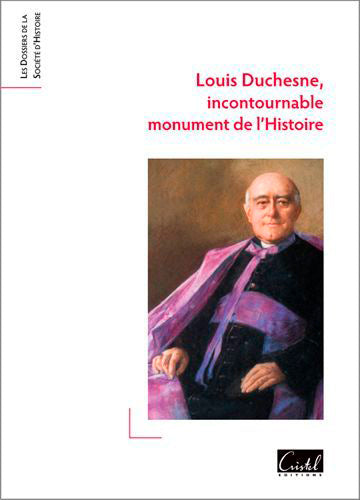 Louis Duchesne : incontournable monument de l'histoire Historical Fiction
