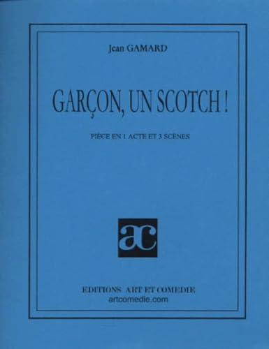 Garcon, Un Scotch ! Piece En 1 Acte Et 3 Scenes book