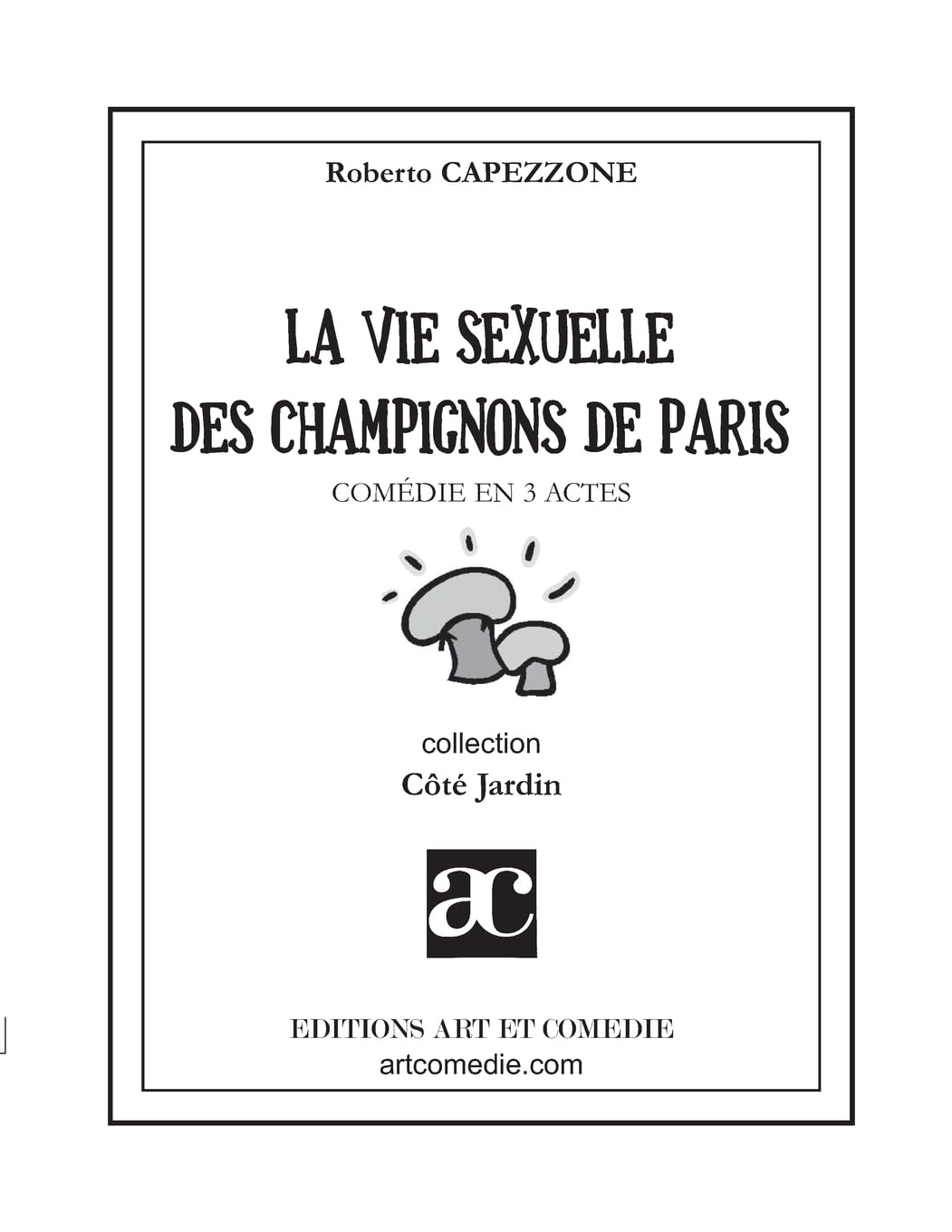 La vie sexuelle des champignons de Paris: Comédie en trois actes book