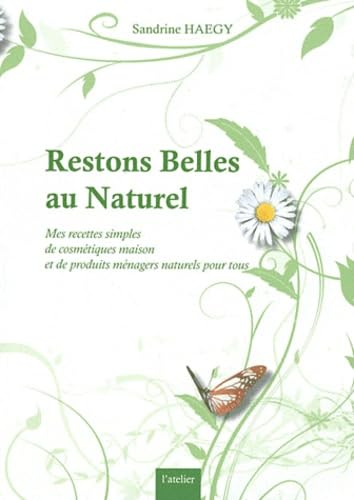 Restons Belles au Naturel: Mes recettes simples de cosmétiques maison et de produits ménagers naturels pour tous book