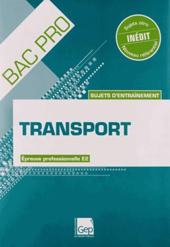 Bac Pro Transport. Sujets d'entraînement. Epreuve professionnelle E2. Sujets zéro. Inédit. book