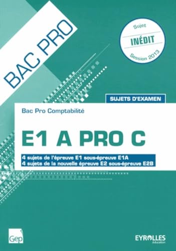E1 A Pro C Bac pro comptabilité: Sujets d'examen book