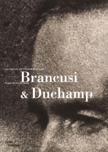 Les Carnets de l'atelier Brancusi : Brancusi - Duchamp book