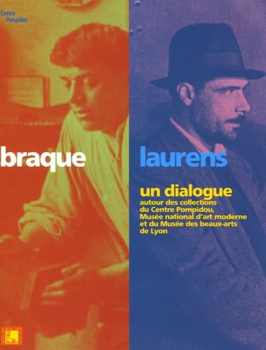 Braque / laurens, un dialogue: AUTOUR DES COLLECTIONS DU CNETRE POMPIDOU, MUSEE NATIONAL D'ART MODERNE ET DU MU book