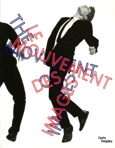 Le Movement Des Images: Edition bilingue français-anglais Film, Art & Culture
