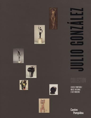 Julio Gonzales: Collection, Centre Pompidou, Musée National d'Art Moderne book