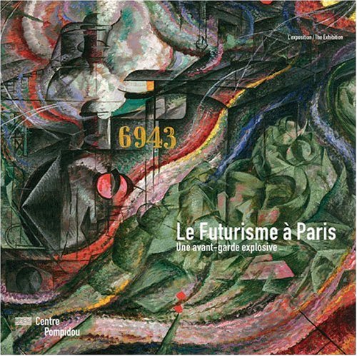 Le Futurisme à Paris: Une avant-garde explosive Books