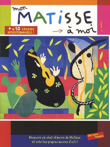 MON MATISSE A MOI !: + DE 50 STICKERS REPOSITIONNABLES ! book