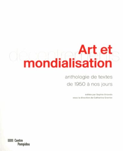 Art Et Mondialisation: ANTHOLOGIE DE TEXTES DE 1950 A NOS JOURS Film, Art & Culture