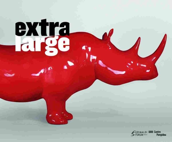 EXTRA LARGE (BILINGUE FRANCAIS / ANGLAIS): OEUVRES MONUMENTALES DE LA COLLECTION DU CENTRE POMPIDOU A MONACO book