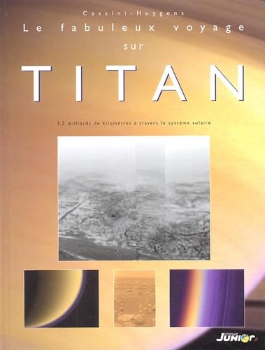 Le fabuleux voyage sur Titan: 3, 5 milliards de kilomètres à travers le système solaire book