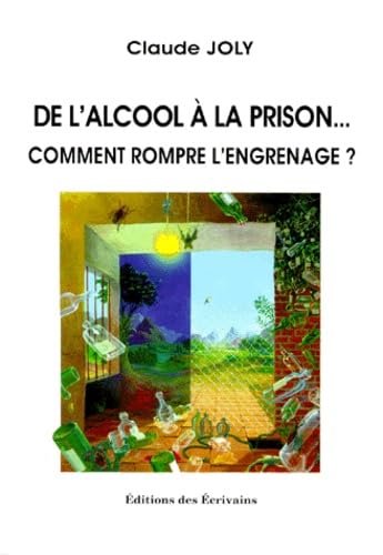 Product Image: De l'alcool à la prison... comment rompre l'engrenage