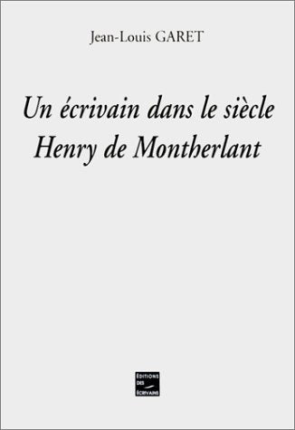 Un écrivain dans le siècle Henry de Montherlant book