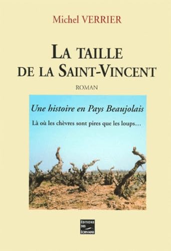La taille de la Saint-Vincent : Une histoire en Pays Beaujolais.: Là où les chèvres sont pires que les loups... Books