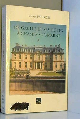 De gaulle et ses hôtes à Champs-sur-Marne book